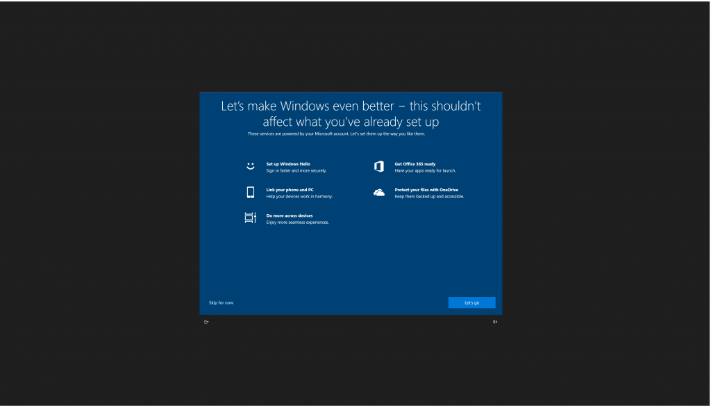 Showing the full screen post-update experience. Says “Let’s make Windows even better – this shouldn’t affect what you’ve already set up”.